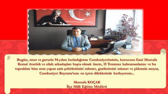 İlçe Milli Eğitim Müdürümüz Mustafa KOÇAK´ın 29 Ekim Cumhuriyet Bayramı Mesajı